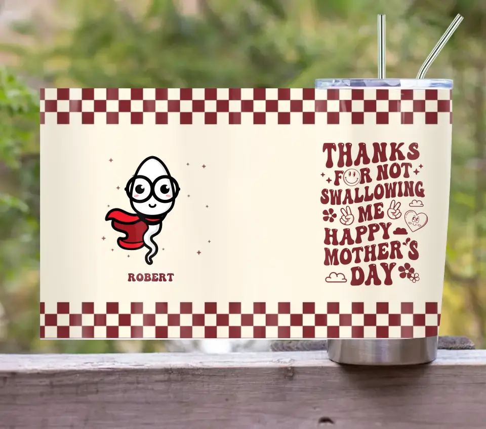 Funny Personalized Mom Tumbler – Thanks For Not Swallowing Us