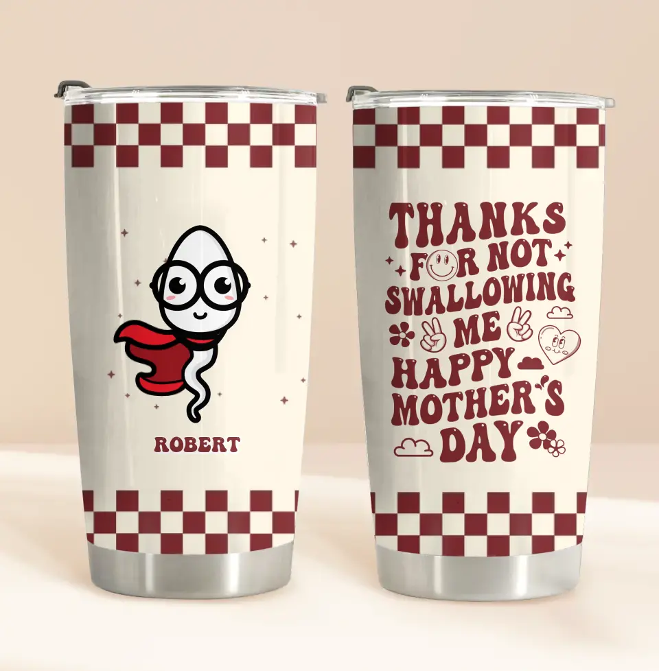 Funny Personalized Mom Tumbler – Thanks For Not Swallowing Us