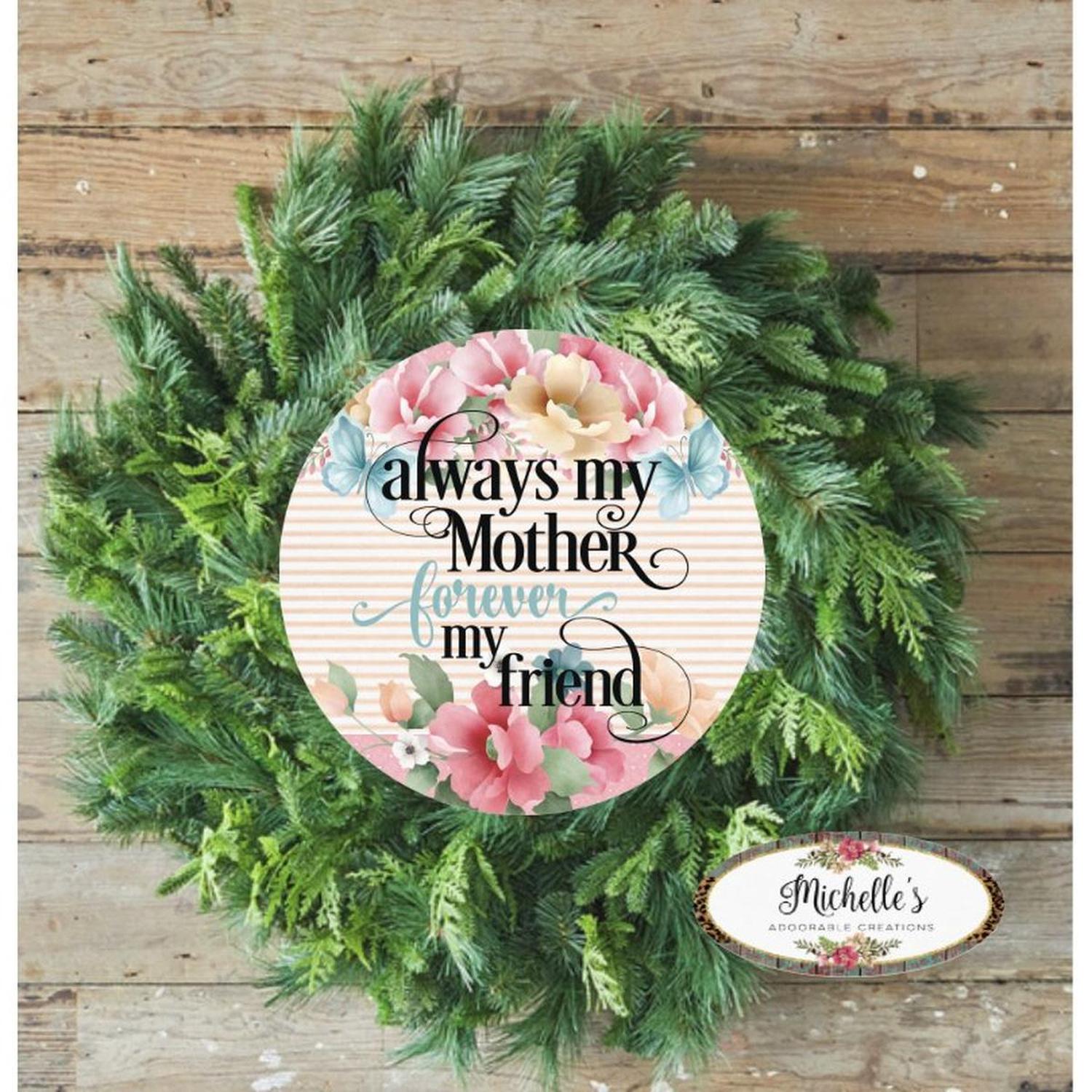 Floral Always My Mother Forever My Friend Sign