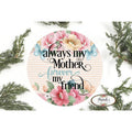 Floral Always My Mother Forever My Friend Sign