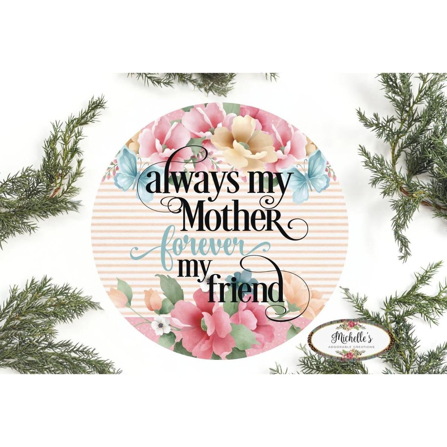 Floral Always My Mother Forever My Friend Sign