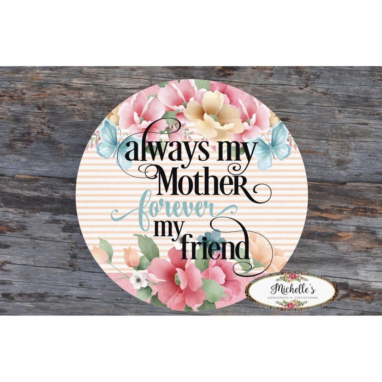 Floral Always My Mother Forever My Friend Sign